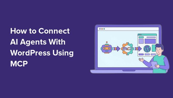 How to Connect AI Agents With WordPress using MCP (Step by Step) how to connect ai agents with wordpress using mcp (step by step)